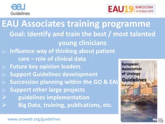 EAU Associates training programme  Goal: Identify and train the best / most talented  young