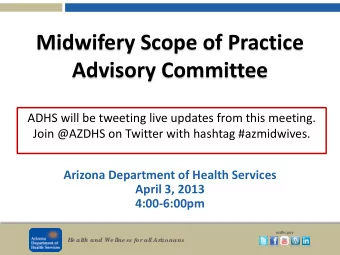 Midwifery Scope of Practice  Advisory Committee  ADHS will be tweeting live updates from this