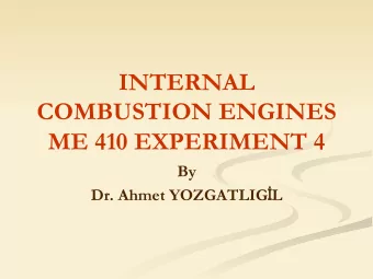 INTERNAL  COMBUSTION ENGINES  ME 410 EXPERIMENT 4  By Dr. Ahmet YOZGATLIG  L  THE INTERNAL