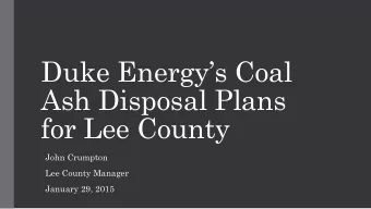 Duke Energys Coal  Ash Disposal Plans  for Lee County  John Crumpton  Lee County Manager