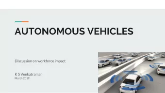 AUTONOMOUS VEHICLES  Discussion on workforce impact  K S Venkatraman  March 2019  DISCUSSION