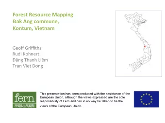 Forest Resource Mapping  ak Ang commune,  Kontum, Vietnam  Geoff Griffiths  Rudi Kohnert  ng