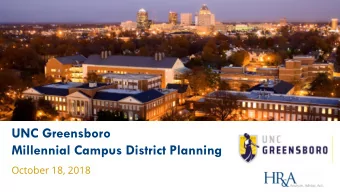 UNC Greensboro  Millennial Campus District Planning  October 18, 2018  AGENDA  1  Opening Remarks