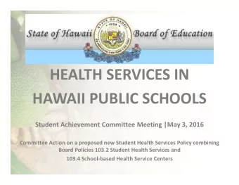 HEALTH SERVICES IN HAWAII PUBLIC SCHOOLS Student Achievement Committee Meeting |May 3, 2016