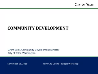 COMMUNITY DEVELOPMENT  Grant Beck, Community Development Director  City of Yelm, Washington