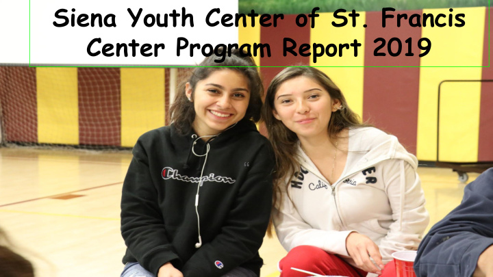 siena youth center of st francis center program report