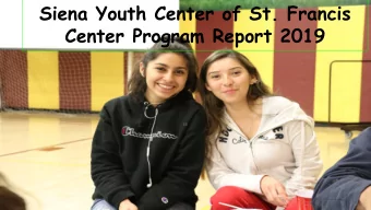 Siena Youth Center of St. Francis Center Program Report 2019    Mission statement:  The Siena