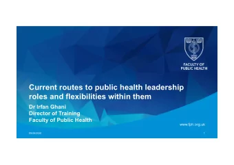 Current routes to public health leadership  roles and flexibilities within them  Dr Irfan Ghani