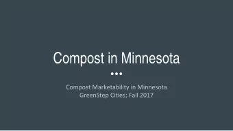 Compost in Minnesota  Compost Marketability in Minnesota  GreenStep Cities; Fall 2017  Why Compost?