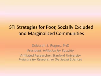 STI Strategies for Poor, Socially Excluded  and Marginalized Communities  Deborah S. Rogers, PhD