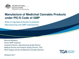 Manufacture of Medicinal Cannabis Products  under PIC/S Code of GMP  Brief on regulations/Access to