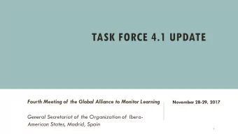 TASK FORCE 4.1 UPDATE  Fourth Meeting of the Global Alliance to Monitor Learning  November 28-29,