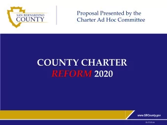 REFORM 2020  www.SBCounty.gov  2L07525.04  Why is a Charter Important?  The charter of a county