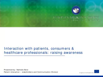 Interaction with patients, consumers &amp;  healthcare professionals:  raising awareness  Presented