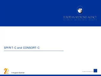 SPIRIT-C and CONSORT-C  An agency of the European Union  Irmgard Eichler  SPIRIT-C  SPIRIT