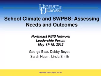 School Climate and SWPBS: Assessing  Needs and Outcomes  Northeast PBIS Network  Leadership Forum