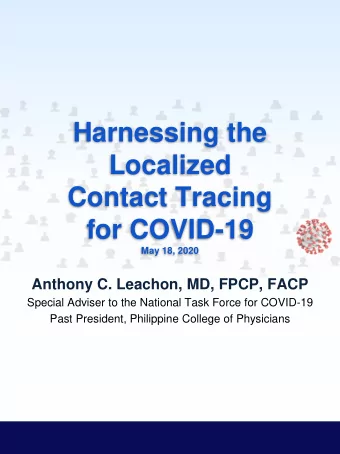 Localized  Contact Tracing  for COVID-19  May 18, 2020  Anthony C. Leachon, MD, FPCP, FACP  Special