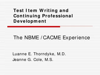 The NBME / CACME Experience  Luanne E. Thorndyke, M.D.  Jeanne G. Cole, M.S.  Background  The