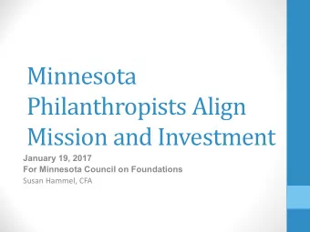 Minnesota  Philanthropists Align  Mission and Investment  January 19, 2017  For Minnesota Council