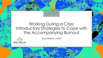 Working During a Crisis:  Introductory Strategies to Cope with  the Accompanying Burnout  Tonya