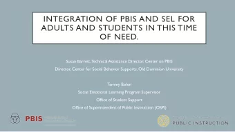 INTEGRATION OF PBIS AND SEL FOR  ADULTS AND STUDENTS IN THIS TIME  OF NEED.  Susan Barrett,