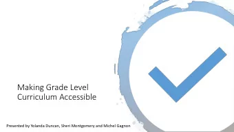 Making Grade Level  Curriculum Accessible  Presented by Yolanda Duncan, Sheri Montgomery and Michel