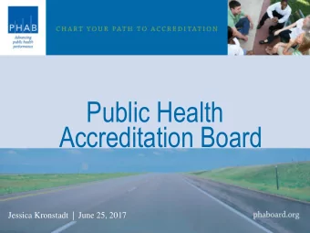 Accreditation Board  Jessica Kronstadt  |  June 25, 2017  Accreditation Overview  The goal of