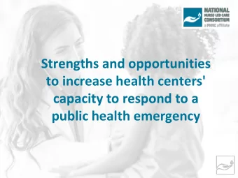 Strengths and opportunities  to increase health centers'  capacity to respond to a  public health