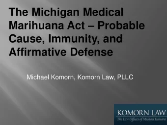The Michigan Medical  Marihuana Act  Probable  Cause, Immunity, and  Affirmative Defense