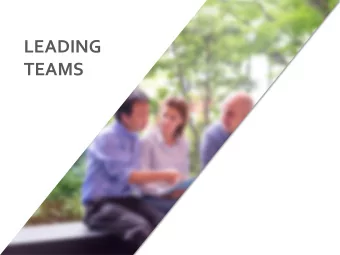 TEAMS  AGENDA    Update on Leading Teams    Values Exercise  LEADING TEAMS  Leadership