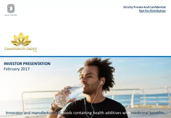 INVESTOR PRESENTATION  February 2017 Innovator and manufacturer of goods containing health