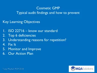 Cosmetic GMP  Typical audit findings and how to prevent  Key Learning Objectives  1. ISO 22716