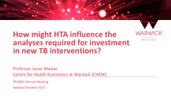 How might HTA influence the  analyses required for investment  in new TB interventions?  Professor