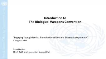 Introduction to  The Biological Weapons Convention  Engaging Young Scientists from the Global