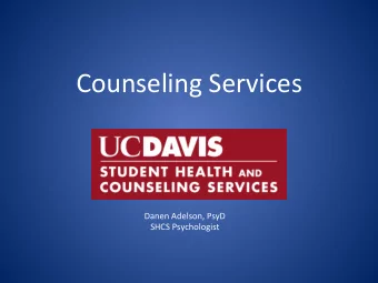 Counseling  Services    Danen  Adelson,  PsyD      SHCS  Psychologist