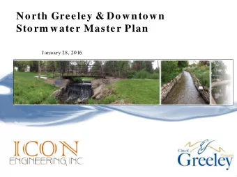 North Greeley &amp; Downtown  Storm water Master Plan  January 28, 2016  Agenda  1.  Background and