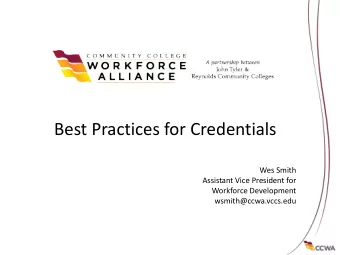 Best Practices for Credentials  Wes Smith  Assistant Vice President for  Workforce Development