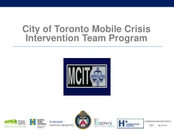 City of Toronto Mobile Crisis  Intervention Team Program  History of MCIT  Current  Program  2014