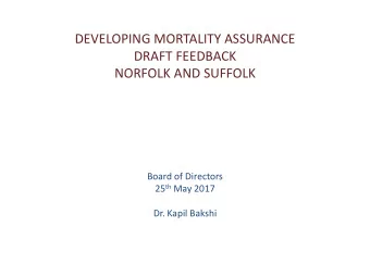 DEVELOPING MORTALITY ASSURANCE  DRAFT FEEDBACK  NORFOLK AND SUFFOLK  Board of Directors 25 th May