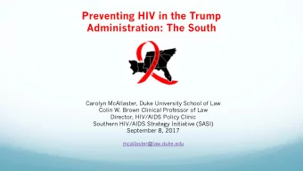 Preventing HIV in the Trump  Administration: The South  Carolyn McAllaster, Duke University School