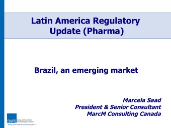 Latin America Regulatory  Update (Pharma)  Brazil, an emerging market  Marcela Saad  President