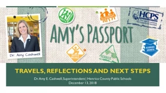 TRAVELS, REFLECTIONS AND NEXT STEPS  Dr. Amy E. Cashwell, Superintendent | Henrico County Public