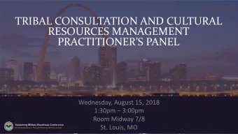 TRIBAL CONSULTATION AND CULTURAL  RESOURCES MANAGEMENT  PRACTITIONERS PANEL  Wednesday, August
