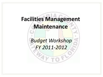 Facilities Management  Maintenance  Budget Workshop  FY 2011-2012  Ser  Servi  vices  ces Per