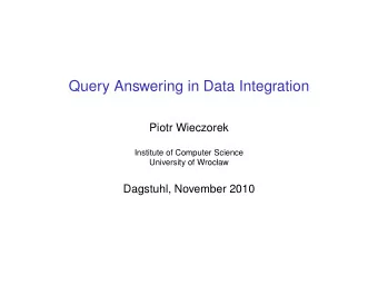 Query Answering in Data Integration  Piotr Wieczorek  Institute of Computer Science  University of