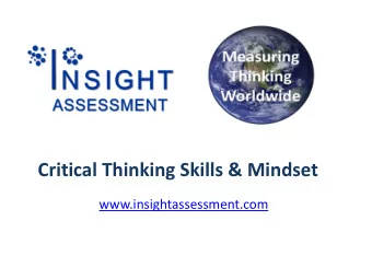 Critical Thinking Skills &amp; Mindset  www.insightassessment.com  Why Assess Critical Thinking?