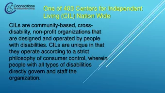 One of 403 Centers for Independent  Living (CIL) Nation Wide  CILs are community-based, cross-
