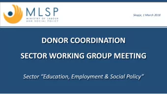 DONOR COORDINATION  SECTOR WORKING GROUP MEETING  Sector Education, Employment &amp; Social