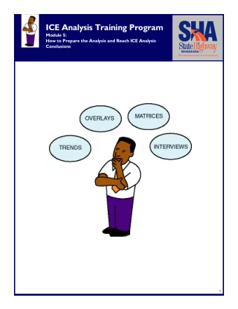 ICE Analysis Training Program  Module 5:  How to Prepare the Analysis and Reach ICE Analysis