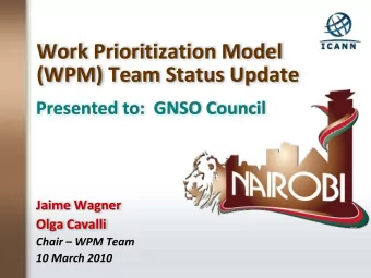 Work Prioritization Model (WPM) Team Status Update Presented to: GNSO Council Jaime Wagner Olga
